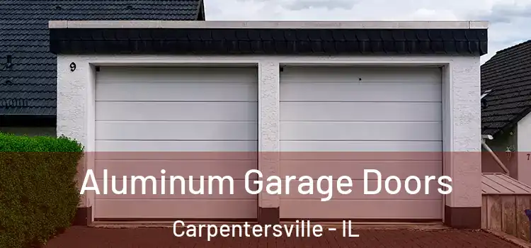  Aluminum Garage Doors Carpentersville - IL