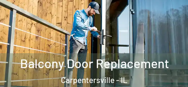  Balcony Door Replacement Carpentersville - IL