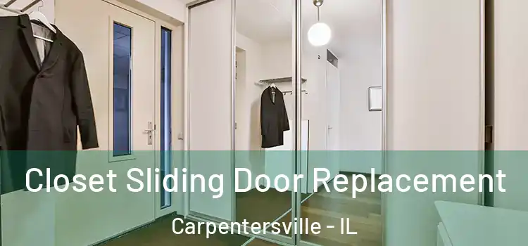  Closet Sliding Door Replacement Carpentersville - IL