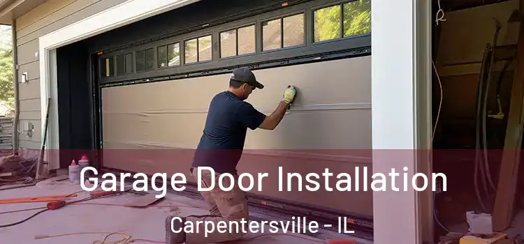 Garage Door Installation Carpentersville - IL