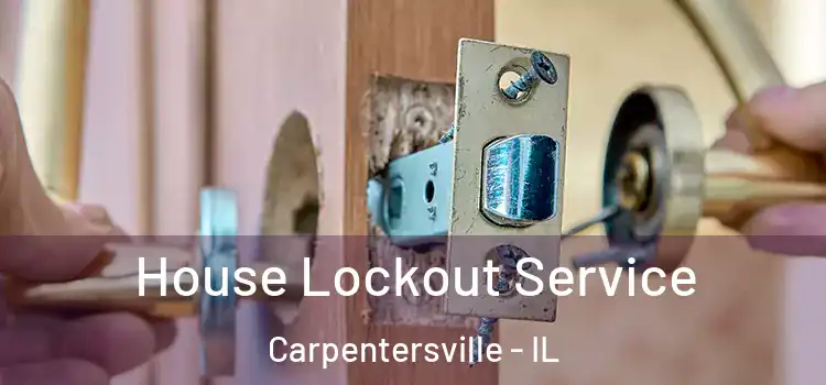  House Lockout Service Carpentersville - IL