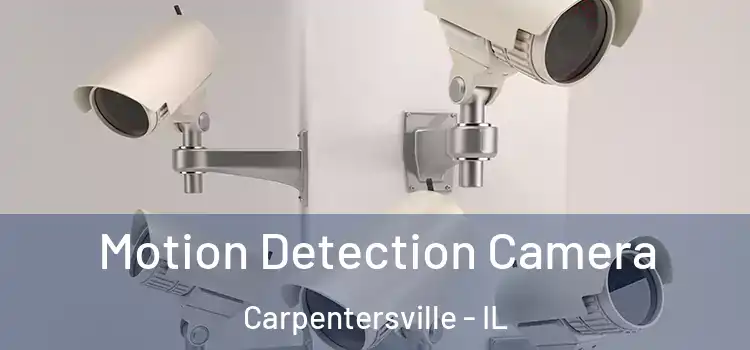  Motion Detection Camera Carpentersville - IL