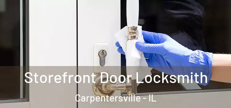  Storefront Door Locksmith Carpentersville - IL
